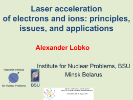 A.Lobko, Laser acceleration of electrons and ions: principles, issues