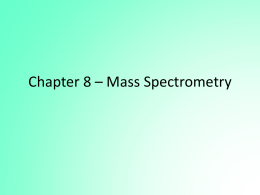 Chapter 8 - Mass Spectrometry