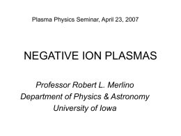 Plasma Seminar 4/23/07 "Negative Ion Plasmas"