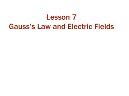Lesson 7 Gauss’s Law and Electric Fields