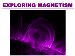 EXPLORING MAGNETISM What is a Magnet?