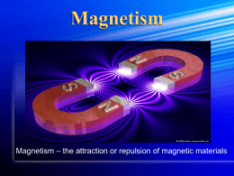 Magnetism -the attraction of a magnet for another object