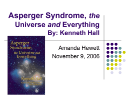 Asperger Syndrome, the Universe and Everything By: Kenneth