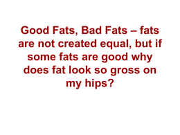 Good Fats, Bad Fats – fats are not created equal, but if some fats are
