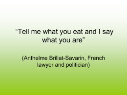 “Tell me what you eat, and I´ll tell you what you are/” (Anthelme