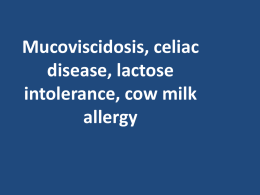 Mucoviscidosis, celiac disease, lactose intolerance, cow milk allergy