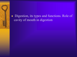 Lecture 6_ Digestion, its types and functions. Role of cavity of mouth