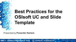 Best Practices for the OSIsoft UC and Slide Template