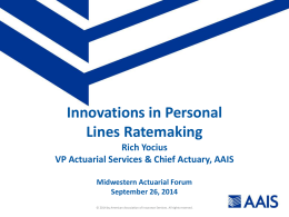 Innovations in Personal Lines Ratemaking Rich Yocius VP Actuarial