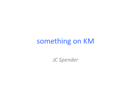 something on KM - JC Spender, Industry Recipes
