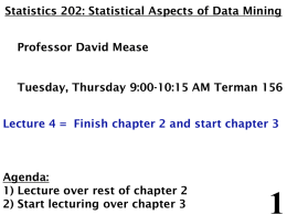 Slide 1 - Statistics 202: Statistical Aspects of Data Mining