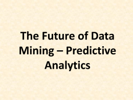 The Future of Data Mining – Predictive Analytics