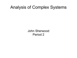 Analysis of Complex Systems John Sherwood Period 2 Abstract My