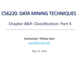 CS6220: DATA MINING TECHNIQUES Chapter 8&amp;9: Classification: Part 4 Instructor: Yizhou Sun