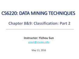 CS6220: DATA MINING TECHNIQUES Chapter 8&amp;9: Classification: Part 2 Instructor: Yizhou Sun