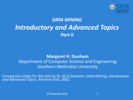 Introductory and Advanced Topics DATA MINING Part II Margaret H. Dunham