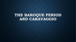 The Baroque period and Caravaggiox