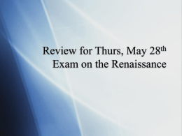 Review for Thurs, May 28th Exam on the Renaissance