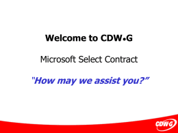 Welcome to CDW•G Microsoft Select Contract “How may we