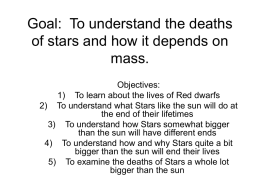 Goal: To understand the deaths of stars and how it depends