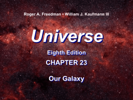 Universe 8e Lecture Chapter 23 Our Galaxy