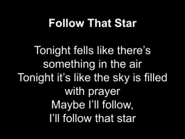 Follow That Star Tonight fells like there`s something in the air