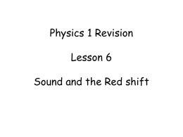Physics 1 Revision Lesson 6 Sound and the Red shift
