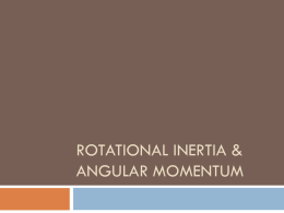Rotational Inertia & Angular Momentum