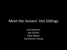 Meet the Jovians` Hot Siblings DONT ERASE