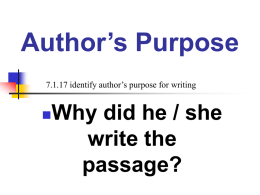 Author`s Purpose Why did he /she write the passage?