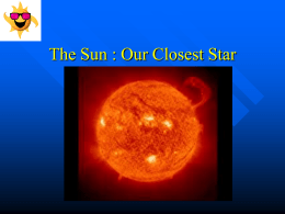 The Sun : Our Closest Star