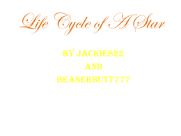 jackie822 beanerbutt777 life cycle of a star