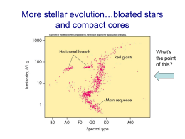More stellar evolution…bloated stars and compact cores