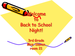 Welcome to Back to School Night! 4th Grade Mrs. Slaven room 21
