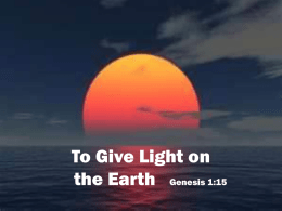 To give light on the Earth
