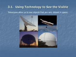 3.1. Using Technology to See the Visible Telescopes allow us to see