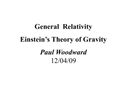 General Relativity Einstein`s Theory of Gravity Paul Woodward