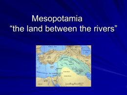 Mesopotamia “the land between the rivers”