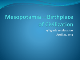 Mesopotamia * Birthplace of Civilization