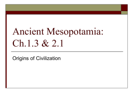 Ancient Mesopotamia: Ch.1.3 & 2.1
