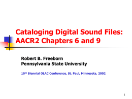Cataloging Digital Sound Files: AACR2 Chapters 6 and 9