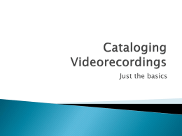 Cataloging Videorecordings & DVDs - semla
