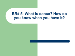 BR#1: What is dance? How do you know when you have it?
