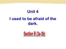 Section B (3a-3b) Unit 4 I used to be afraid of the dark. 3a Talk with a
