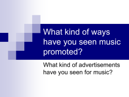 What kind of ways have you seen music promoted?
