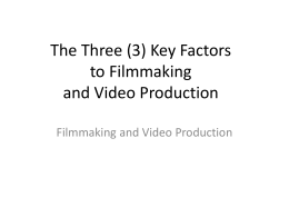 The Three (3) Key Factors to Film and Video