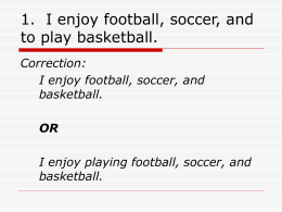 1. I enjoy football, soccer, and to play basketball.