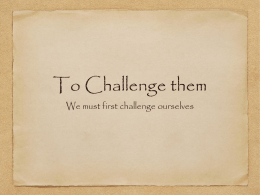 To Challenge them We must first challenge ourselves What do