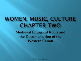 Women, Music, Culture Chapter Two Medieval Liturgical Roots and