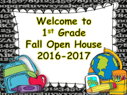 Welcome to 1 st Grade Fall Open House 2016-2017